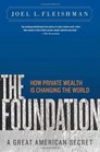 The Foundation: A Great American Secret; How Private Wealth is Changing the World