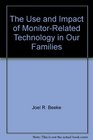 The Use and Impact of MonitorRelated Technology in Our Families