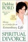 Spiritual Divorce Divorce as a Catalyst for an Extraordinary Life