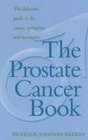 The Prostate Cancer Book The Definitive Guide to the Causes Symptoms and Treatments