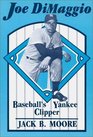 Joe DiMaggio  Baseball's Yankee Clipper
