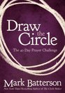 Draw the Circle The 40 Day Prayer Challenge
