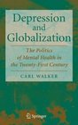 Depression and Globalization The Politics of Mental Health in the 21st Century