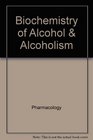 Biochemistry of Alcohol  Alcoholism