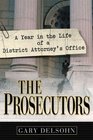The Prosecutors : A Year in the Life of a District Attorney's Office