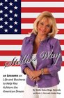 Stella's Way 10 Lessons on Life and Business to Help You Achieve The American Dream