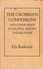 The Crossman Confessions and Other Essays in Politics History and Religion