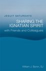 Jesuit Saturdays Sharing the Ignatian Spirit With Friends and Colleagues