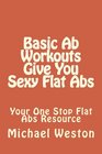 Basic Ab Workouts Give You Sexy Flat Abs Your One Stop Flat Abs Resource