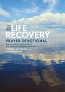 The One Year Life Recovery Prayer Devotional Daily Encouragement from the Bible for Your Journey toward Wholeness and Healing