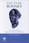 Victor Bonney The Gynaecological Surgeon of the Twentieth Century