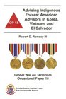 Advising Indigenous Forces American Advisors in Korea Vietnam and El Salvador