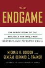 The End Game The Hidden History of America's Struggle to Build Democracy in Iraq