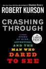 Crashing Through: A True Story of Risk, Adventure, and the Man Who Dared to See (Random House Large Print (Hardcover))