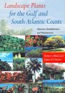 Landscape Plants for the Gulf and South Atlantic Coasts Selection Establishment and Maintenance
