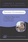 Tecpan Guatemala A Modern Maya Town In Global and Local Context