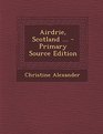 Airdrie Scotland   Primary Source Edition