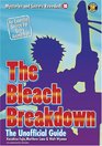 The Bleach Breakdown: The Unofficial Guide (Mysteries and Secrets Revealed! 10)