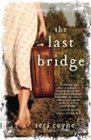 The Last Bridge A Novel