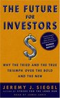 The Future for Investors  Why the Tried and the True Triumph Over the Bold and the New