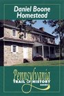 Daniel Boone Homestead Pennsylvania Trail of History Guide
