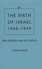 The Birth of Israel 19451949 BenGurion and His Critics