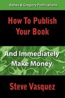 How To Publish Your Book And Immediately Make Money