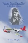 Tuskegee Airman Fighter Pilot A Story of an Original Tuskegee Pilot Lt Col Hiram E Mann