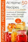 Canning and preserving at home 50 recipes Cookbook of marmalades jams jellies chutneys relishes pickles meat preserves