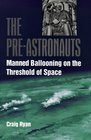 The PreAstronauts Manned Ballooning on the Threshold of Space