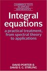 Integral Equations A Practical Treatment from Spectral Theory to Applications