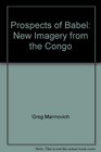Prospects of Babel New Imagery from the Congo