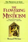 The Flowering of Mysticism (Presence of God : a History of Western Christian Mysticism/Bernard Mcginn, Vol 3)