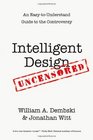 Intelligent Design Uncensored An EasytoUnderstand Guide to the Controversy