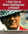 I Ain't Never Been Nothing but a Winner  Coach Paul Bear Bryant's 323 Greatest Quotes About Success On and Off the Football Field