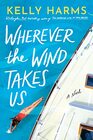 Wherever the Wind Takes Us A Novel
