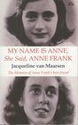 My Name Is Anne She Said Anne Frank The Memoirs of Anne Frank's Best Friend