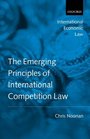 Emerging Principles of International Competition Law