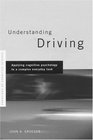 Understanding Driving Applying Cognitive Psychology to a Complex Everyday Task