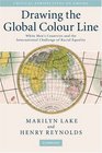 Drawing the Global Colour Line White Men's Countries and the International Challenge of Racial Equality