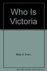 Who is Victoria