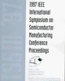 1997 IEEE International Symposium on Semiconductor Manufacturing Conference Proceedings
