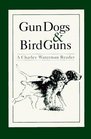 Gun Dogs  Bird Guns A Charley Waterman Reader