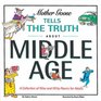 Mother Goose Tells the Truth  About Middle Age