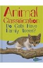 Animal Classification Do Cats Have Family Trees