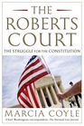 The Roberts Court The Struggle for the Constitution