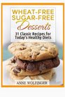 WheatFree SugarFree Desserts 31 Classic Recipes for Today's Healthy Diets