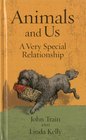Animals and Us A Very Special Relationship