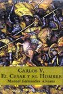 Carlos V el Cesar y el Hombre