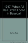 1947 When All Hell Broke Loose in Baseball